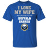 I Love My Wife And Cheering For My Buffalo Sabres T Shirts