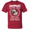 My Pug Have Anger Issues And A Serious Dislike For Stupid People T Shirts