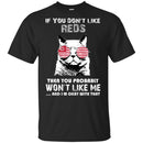 Something for you If You Don't Like Cincinnati Reds T Shirt