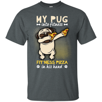 My Pug Into Fitness Pizza Pug T Shirts