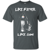 Happy Like Father Like Son Pittsburgh Steelers T Shirts