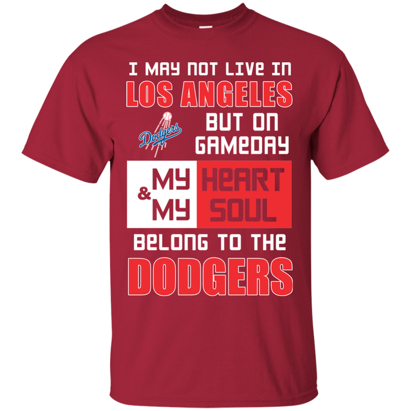 My Heart And My Soul Belong To The Los Angeles Dodgers T Shirts