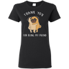 Interesting Black Gifts For Pug T Shirts Thank You For Being My Friend