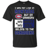 My Heart And My Soul Belong To The Montreal Canadiens T Shirts