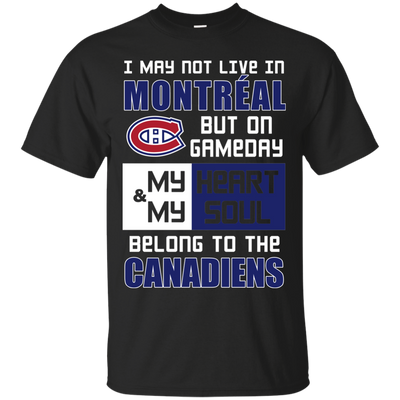 My Heart And My Soul Belong To The Montreal Canadiens T Shirts