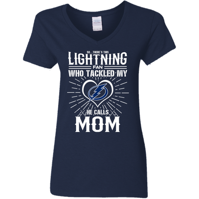 He Calls Mom Who Tackled My Tampa Bay Lightning T Shirts