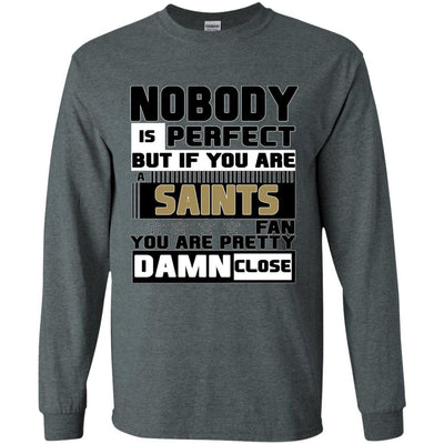 Nobody Is Perfect But If You Are A Saints Fan T Shirts