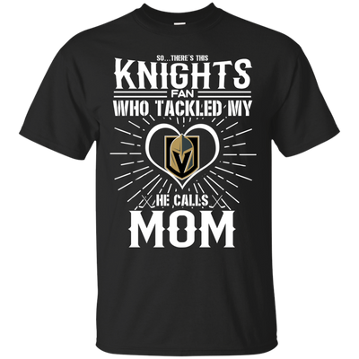 He Calls Mom Who Tackled My Vegas Golden Knights T Shirts