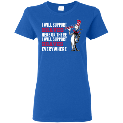 I Will Support Everywhere Atlanta Braves T Shirts