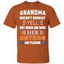 Grandma Doesn't Usually Yell Houston Astros T Shirts