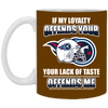 My Loyalty And Your Lack Of Taste Tennessee Titans Mugs