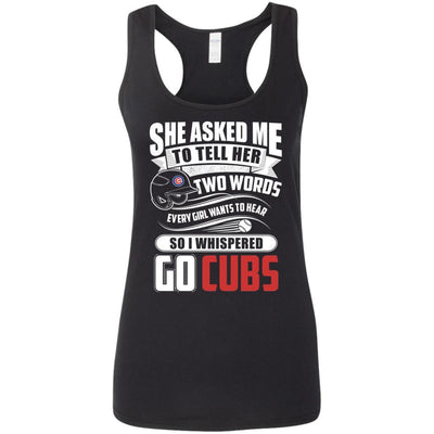 She Asked Me To Tell Her Two Words Chicago Cubs T Shirts