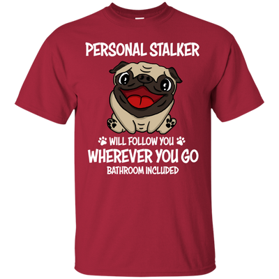 Personal Stalker Pug T Shirts