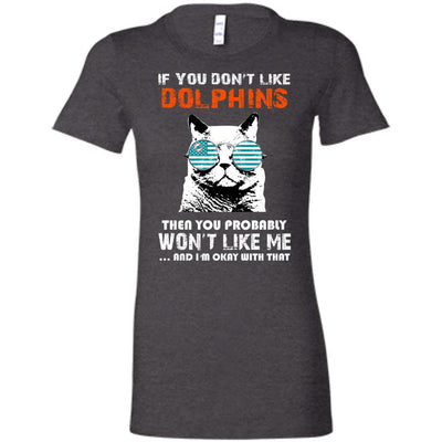 Something for you If You Don't Like Miami Dolphins T Shirt