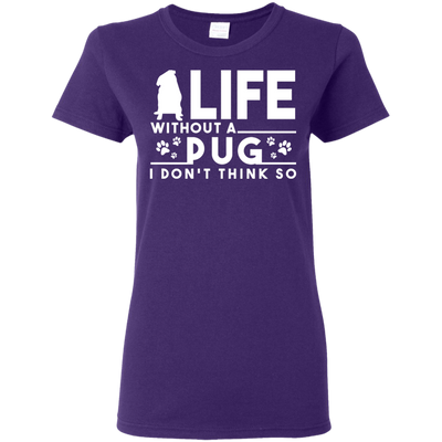 Life Without A Pug T Shirts