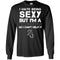 I Hate Being Sexy But I'm Fan So I Can't Help It Chicago White Sox Black T Shirts