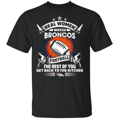 Funny Gift Real Women Watch Denver Broncos T Shirt