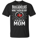 He Calls Mom Who Tackled My Tampa Bay Buccaneers T Shirts
