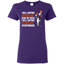 I Will Support Everywhere Baltimore Orioles T Shirts