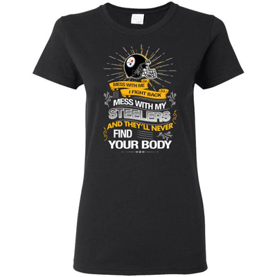 My Pittsburgh Steelers And They'll Never Find Your Body T Shirt