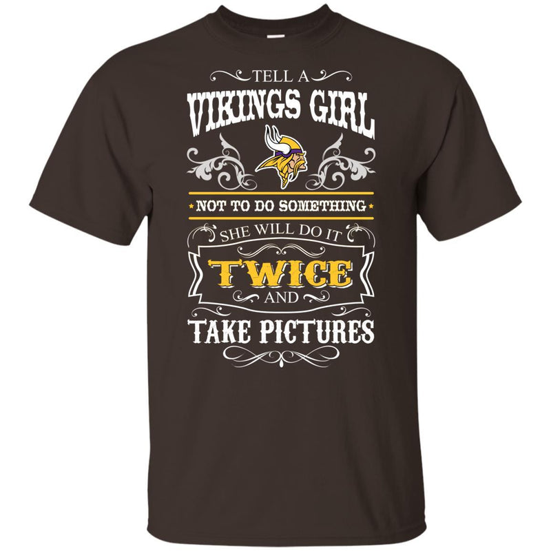 She Will Do It Twice And Take Pictures Minnesota Vikings T Shirt