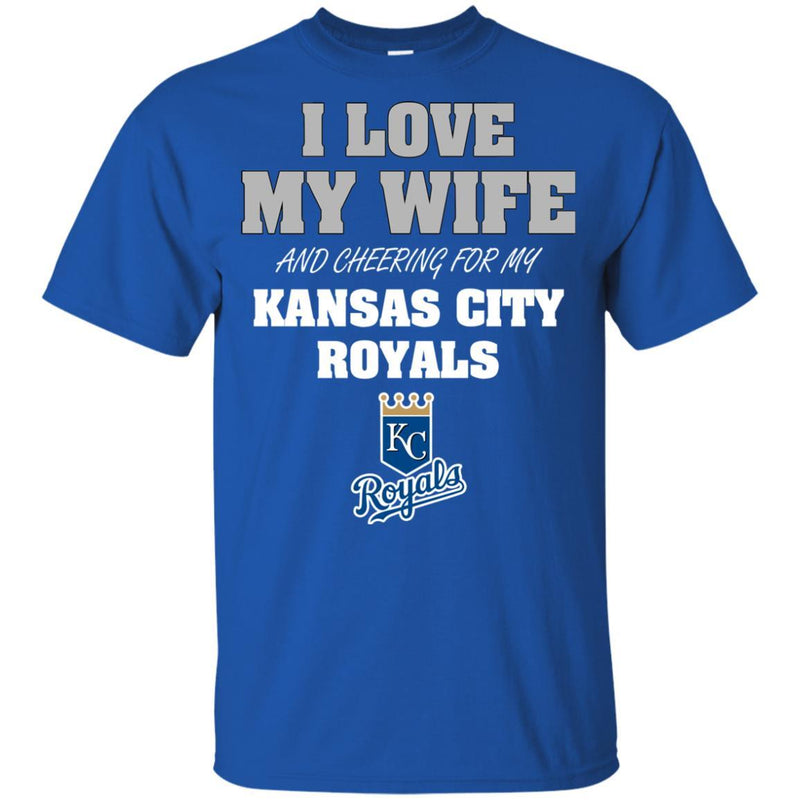 I Love My Wife And Cheering For My Kansas City Royals T Shirts