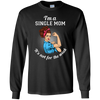 I'm A Single Mom. It's Not For The Weak T Shirts