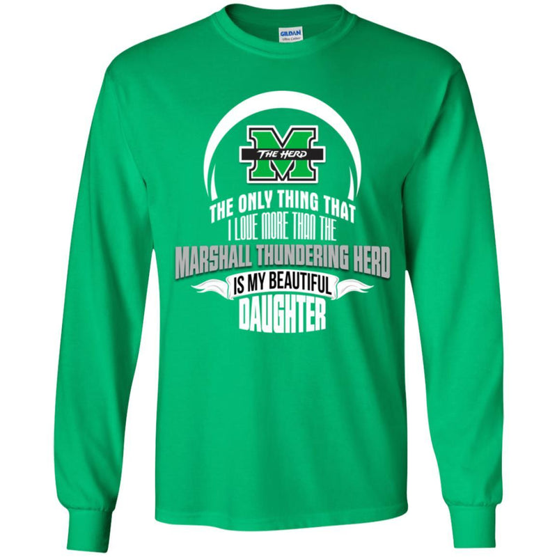 The Only Thing Dad Loves His Daughter Fan Marshall Thundering Herd T Shirt