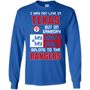 My Heart And My Soul Belong To The Texas Rangers T Shirts