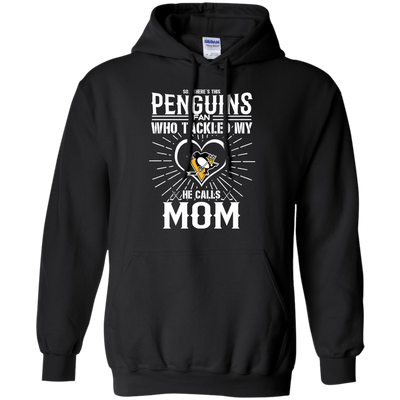 He Calls Mom Who Tackled My Pittsburgh Penguins T Shirts