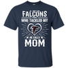 He Calls Mom Who Tackled My Atlanta Falcons T Shirts