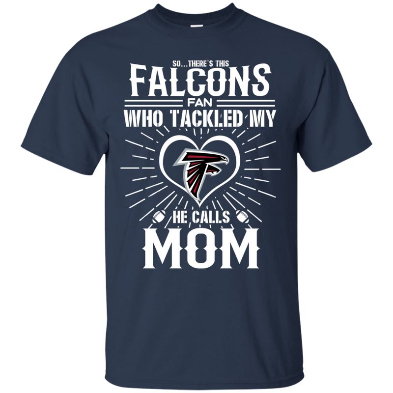 He Calls Mom Who Tackled My Atlanta Falcons T Shirts
