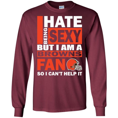 I Hate Being Sexy But I Am A Cleveland Browns Fan T Shirt