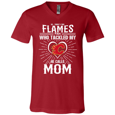 He Calls Mom Who Tackled My Calgary Flames T Shirts