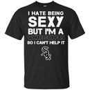 I Hate Being Sexy But I'm Fan So I Can't Help It Chicago White Sox Black T Shirts