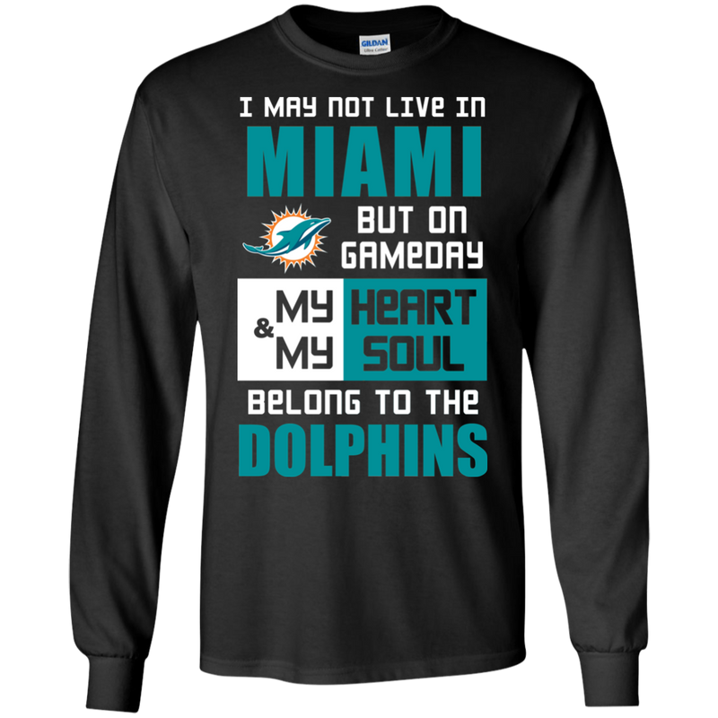 My Heart And My Soul Belong To The Miami Dolphins T Shirts