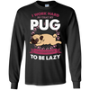 My Pug Lazy T Shirts