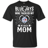 He Calls Mom Who Tackled My Toronto Blue Jays T Shirts