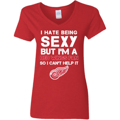 I Hate Being Sexy But I'm Fan So I Can't Help It Detroit Red Wings Red T Shirts