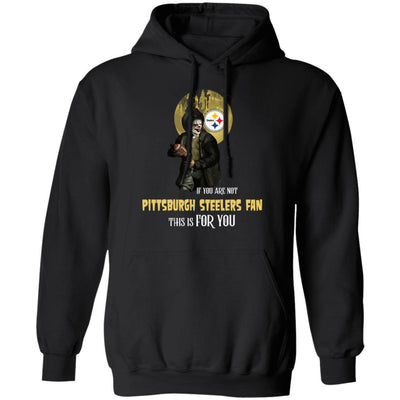 Become A Special Person If You Are Not Pittsburgh Steelers Fan T Shirt