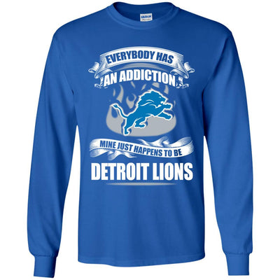 Everybody Has An Addiction Mine Just Happens To Be Detroit Lions T Shirt