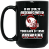 My Loyalty And Your Lack Of Taste Oklahoma Sooners Mugs