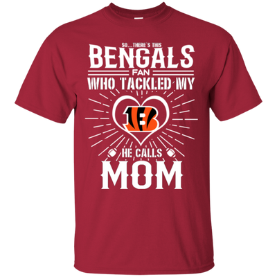 He Calls Mom Who Tackled My Cincinnati Bengals T Shirts