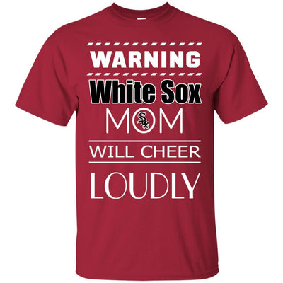 Warning Mom Will Cheer Loudly Chicago White Sox T Shirts
