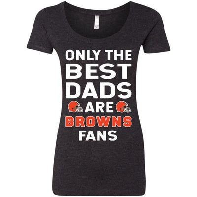 Only The Best Dads Are Fans Cleveland Browns T Shirts, is cool gift