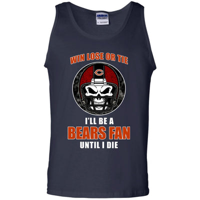 Win Lose Or Tie Until I Die I'll Be A Fan Chicago Bears Navy T Shirts