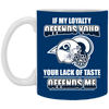 My Loyalty And Your Lack Of Taste Los Angeles Rams Mugs