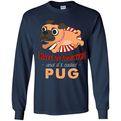 I Have An Addiction And It's Called Pug T Shirts