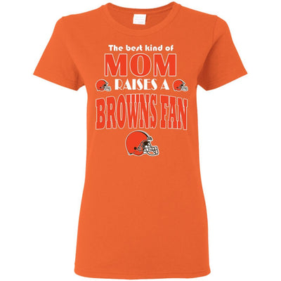 Best Kind Of Mom Raise A Fan Cleveland Browns T Shirts