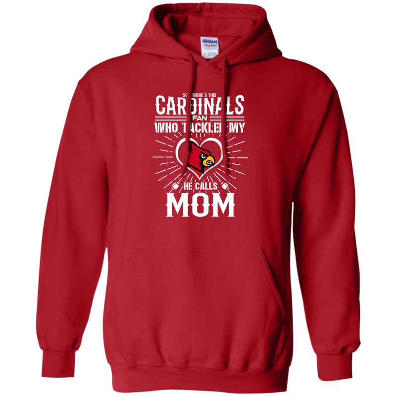He Calls Mom Who Tackled My Louisville Cardinals T Shirts